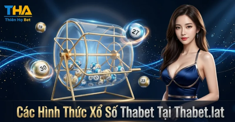 Các Hình Thức Xổ Số Thabet Tại Thabet.lat