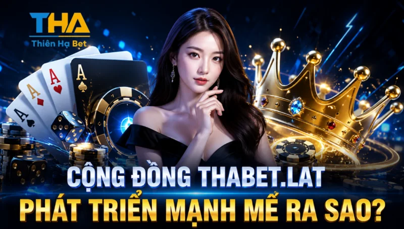 Cộng Đồng Thabet.lat Phát Triển Mạnh Mẽ Ra Sao?