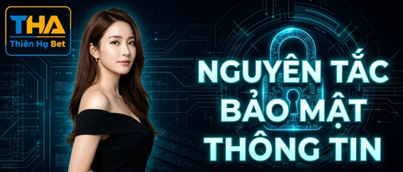 Nguyên Tắc Bảo Mật Thông Tin